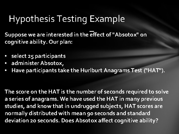 Hypothesis Testing Example Suppose we are interested in the effect of "Absotox" on cognitive