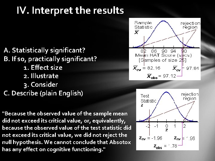 IV. Interpret the results A. Statistically significant? B. If so, practically significant? 1. Effect