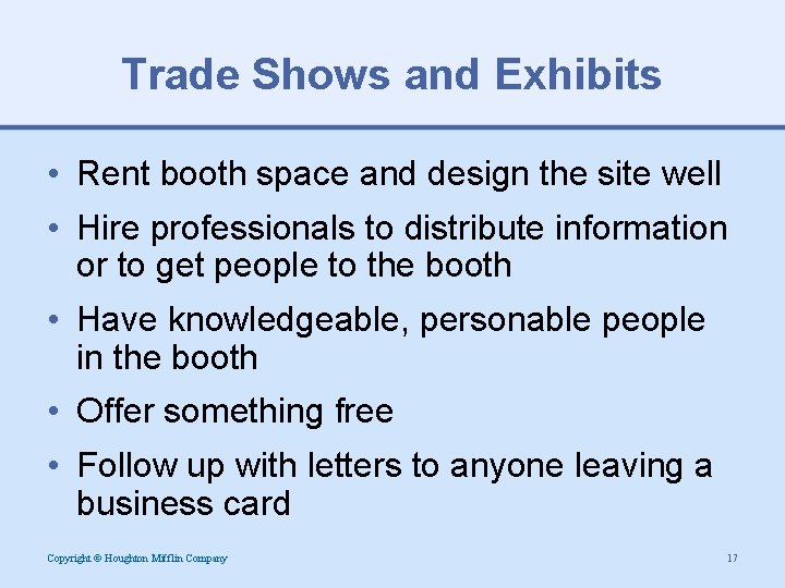 Trade Shows and Exhibits • Rent booth space and design the site well •