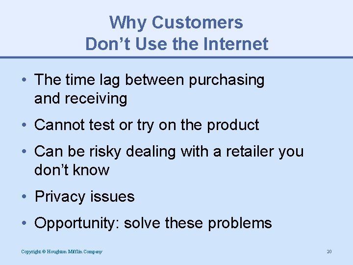 Why Customers Don’t Use the Internet • The time lag between purchasing and receiving