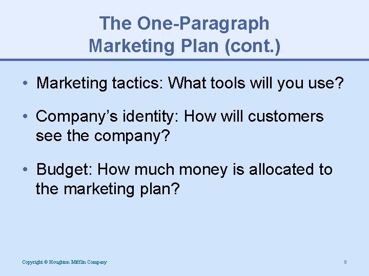 The One-Paragraph Marketing Plan (cont. ) • Marketing tactics: What tools will you use?