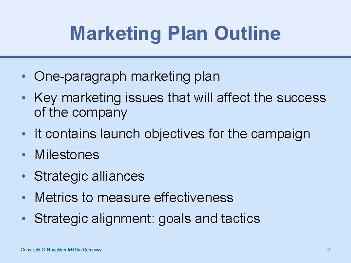 Marketing Plan Outline • One-paragraph marketing plan • Key marketing issues that will affect