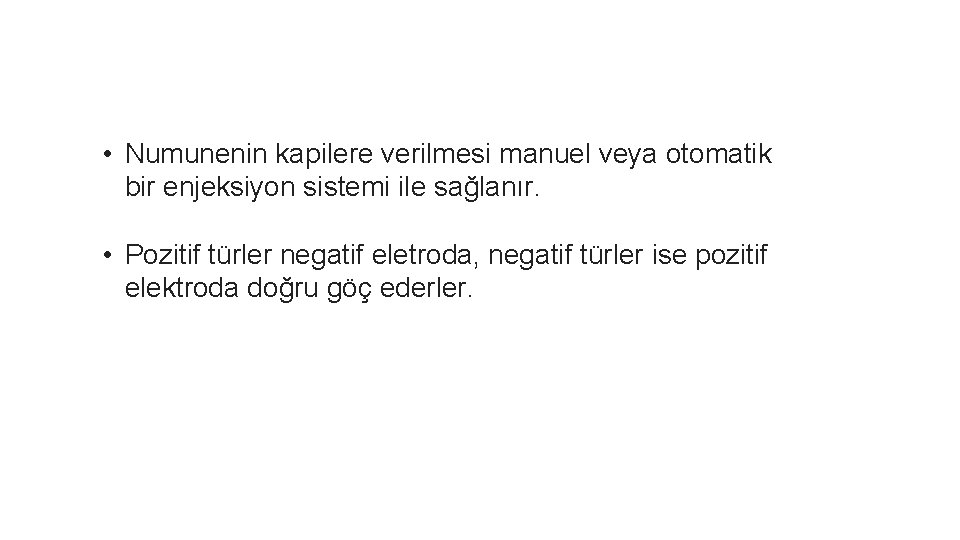  • Numunenin kapilere verilmesi manuel veya otomatik bir enjeksiyon sistemi ile sağlanır. •
