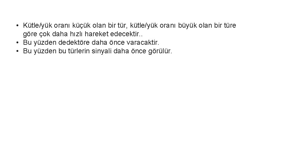  • Kütle/yük oranı küçük olan bir tür, kütle/yük oranı büyük olan bir türe