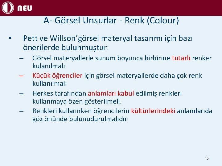 A- Görsel Unsurlar - Renk (Colour) • Pett ve Willson’görsel materyal tasarımı için bazı