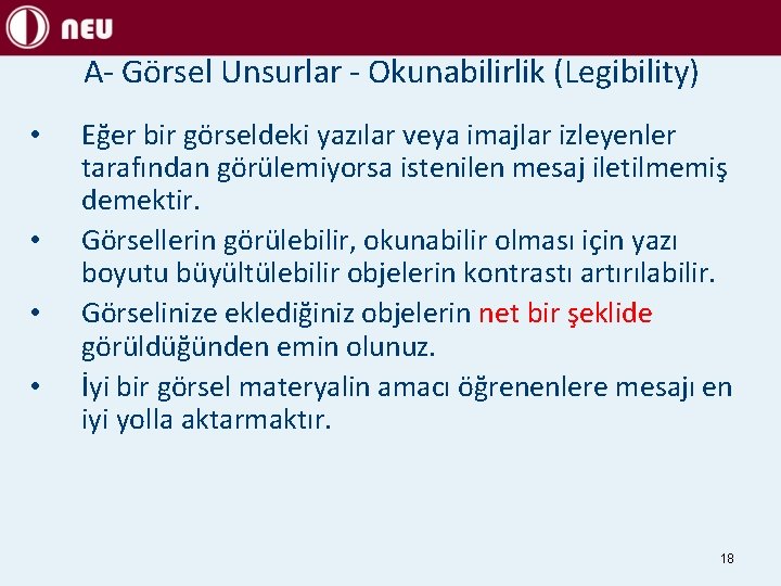 A- Görsel Unsurlar - Okunabilirlik (Legibility) • • Eğer bir görseldeki yazılar veya imajlar