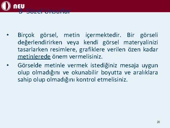 B- Sözel Unsurlar • • Birçok görsel, metin içermektedir. Bir görseli değerlendirirken veya kendi