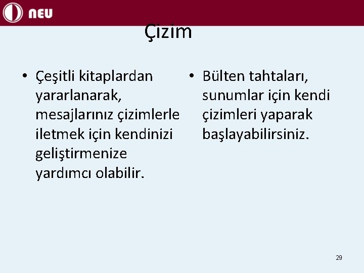 Çizim • Çeşitli kitaplardan • Bülten tahtaları, yararlanarak, sunumlar için kendi mesajlarınız çizimlerle çizimleri