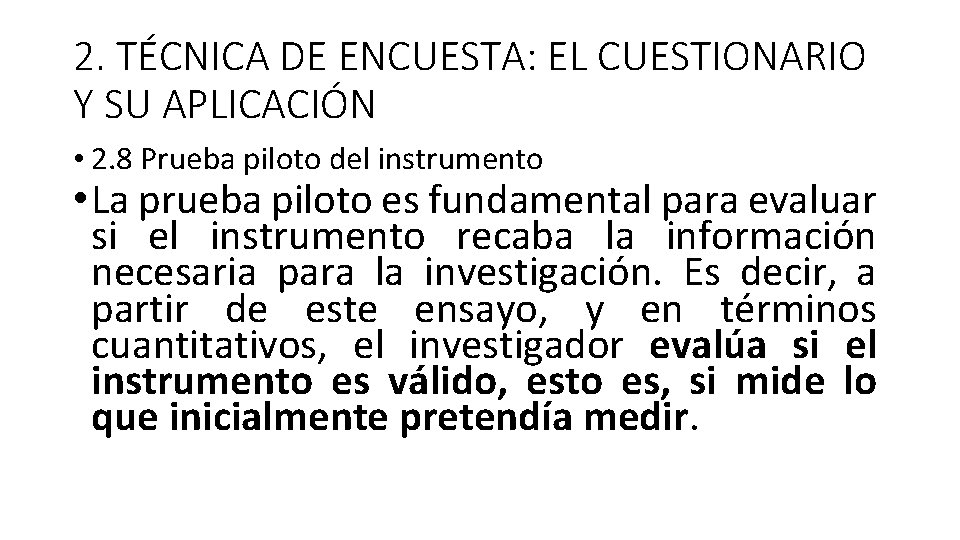 2. TÉCNICA DE ENCUESTA: EL CUESTIONARIO Y SU APLICACIÓN • 2. 8 Prueba piloto