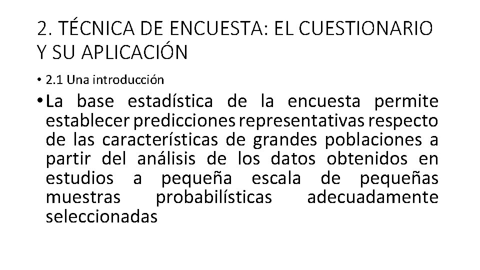 2. TÉCNICA DE ENCUESTA: EL CUESTIONARIO Y SU APLICACIÓN • 2. 1 Una introducción