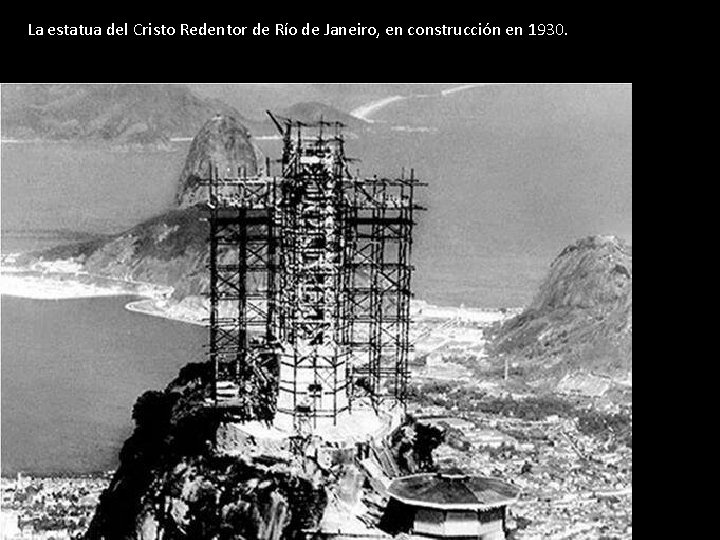 La estatua del Cristo Redentor de Río de Janeiro, en construcción en 1930. 