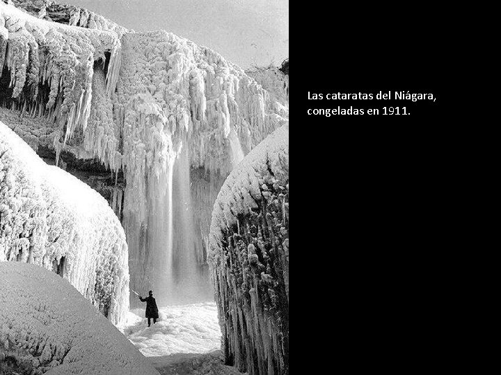 Las cataratas del Niágara, congeladas en 1911. 