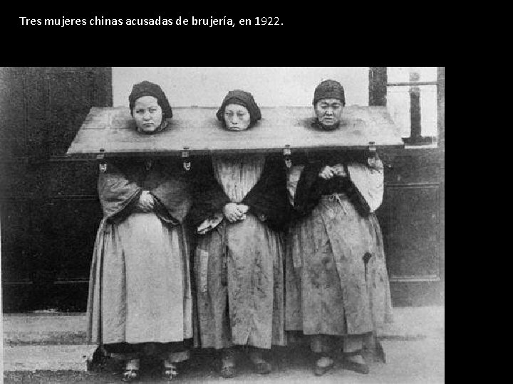 Tres mujeres chinas acusadas de brujería, en 1922. 