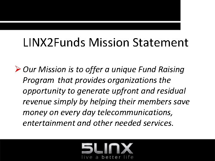 LINX 2 Funds Mission Statement Ø Our Mission is to offer a unique Fund