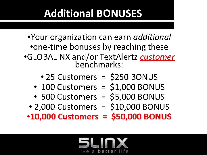 Additional BONUSES • Your organization can earn additional • one-time bonuses by reaching these