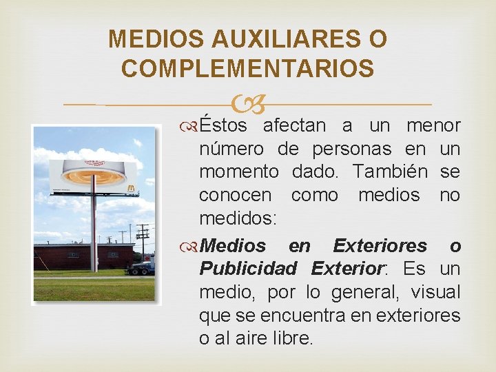 MEDIOS AUXILIARES O COMPLEMENTARIOS Éstos afectan a un menor número de personas en un