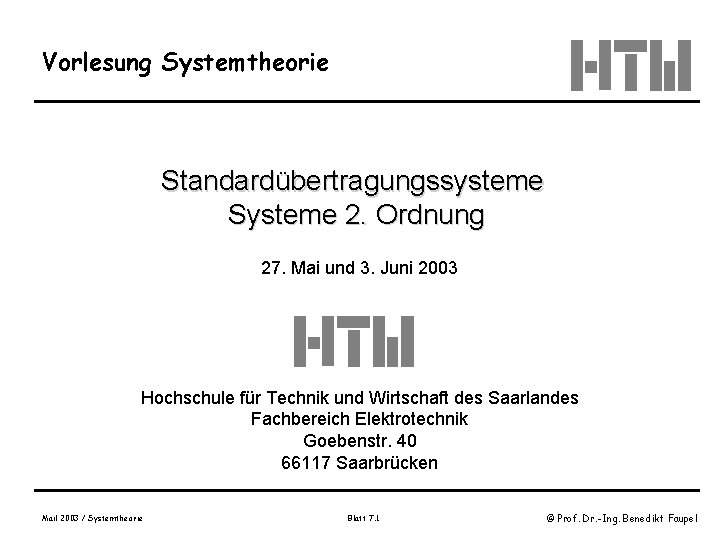 Vorlesung Systemtheorie Standardübertragungssysteme Systeme 2. Ordnung 27. Mai und 3. Juni 2003 Hochschule für