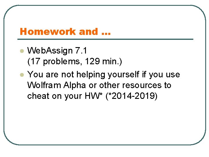 Homework and … l l Web. Assign 7. 1 (17 problems, 129 min. )