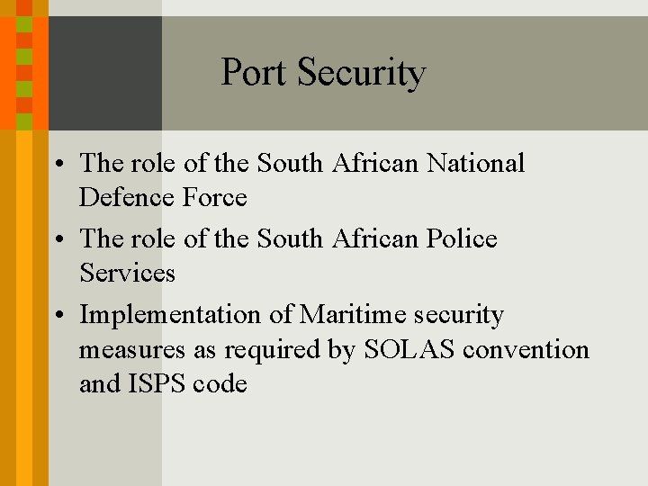 Port Security • The role of the South African National Defence Force • The Port Security • The role of the South African National Defence Force • The