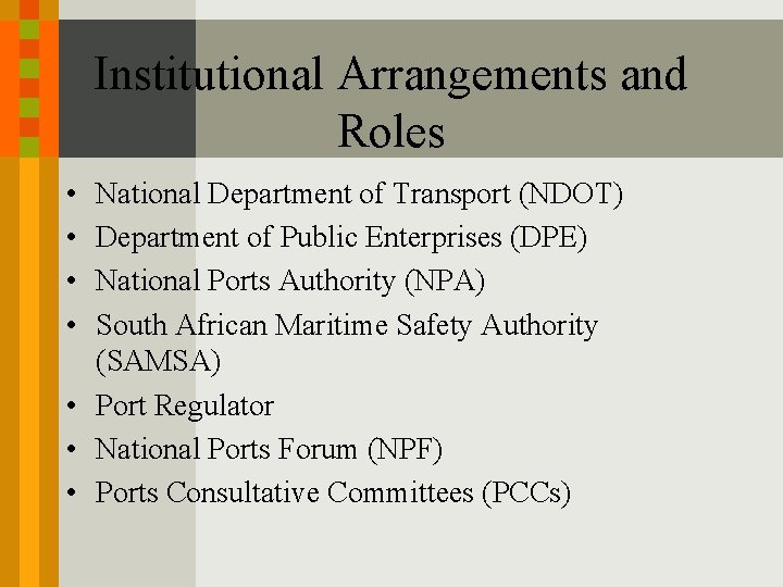 Institutional Arrangements and Roles • • National Department of Transport (NDOT) Department of Public Institutional Arrangements and Roles • • National Department of Transport (NDOT) Department of Public