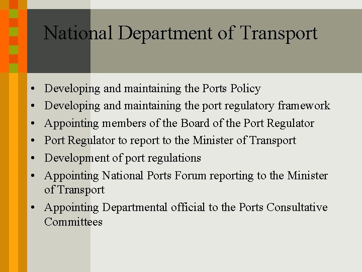 National Department of Transport • • • Developing and maintaining the Ports Policy Developing National Department of Transport • • • Developing and maintaining the Ports Policy Developing