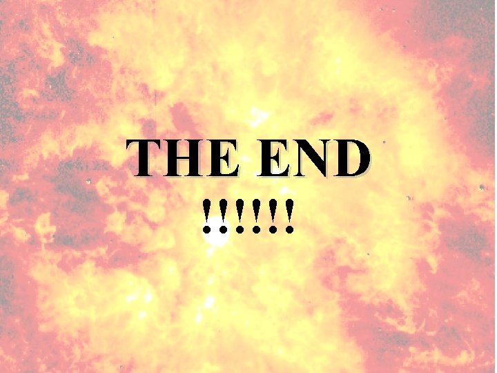 THE END !!!!!! 