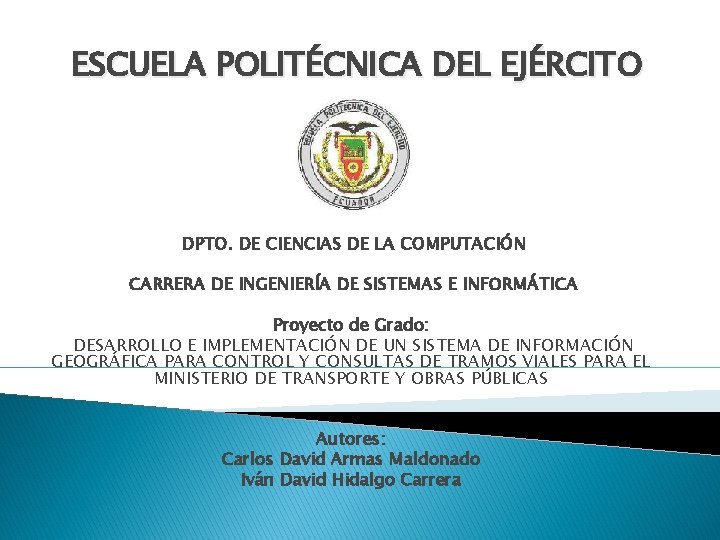ESCUELA POLITÉCNICA DEL EJÉRCITO DPTO. DE CIENCIAS DE LA COMPUTACIÓN CARRERA DE INGENIERÍA DE
