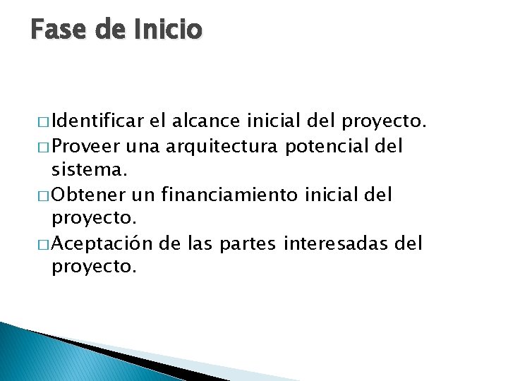 Fase de Inicio � Identificar el alcance inicial del proyecto. � Proveer una arquitectura