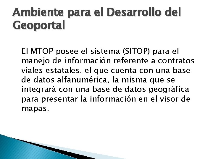 Ambiente para el Desarrollo del Geoportal El MTOP posee el sistema (SITOP) para el