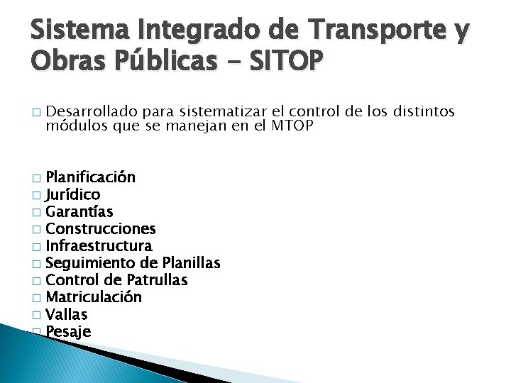 Sistema Integrado de Transporte y Obras Públicas - SITOP � Desarrollado para sistematizar el