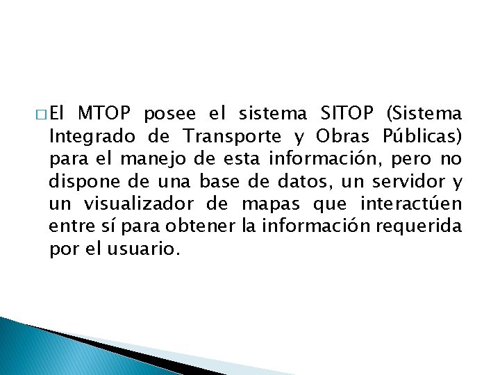 � El MTOP posee el sistema SITOP (Sistema Integrado de Transporte y Obras Públicas)