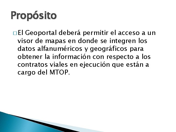 Propósito � El Geoportal deberá permitir el acceso a un visor de mapas en