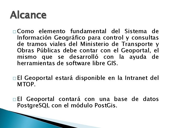 Alcance � Como elemento fundamental del Sistema de Información Geográfico para control y consultas