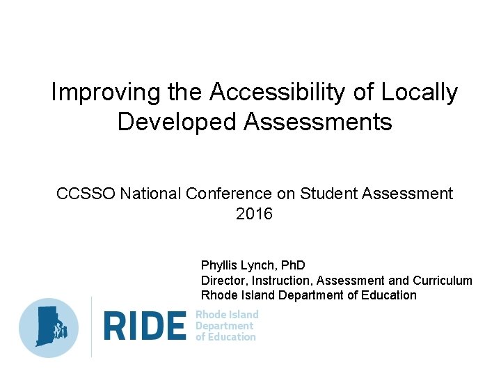 Improving the Accessibility of Locally Developed Assessments CCSSO National Conference on Student Assessment 2016