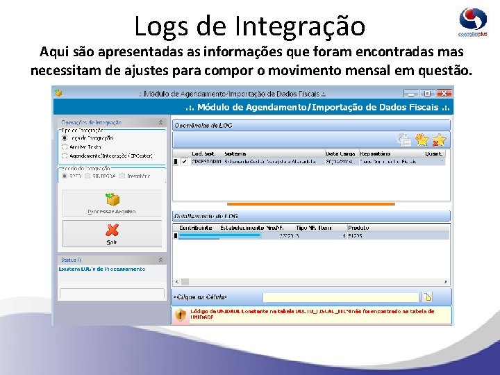 Logs de Integração Aqui são apresentadas as informações que foram encontradas mas necessitam de