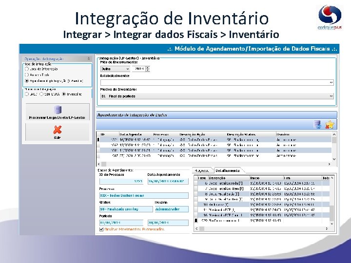 Integração de Inventário Integrar > Integrar dados Fiscais > Inventário 