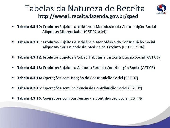 Tabelas da Natureza de Receita http: //www 1. receita. fazenda. gov. br/sped § Tabela