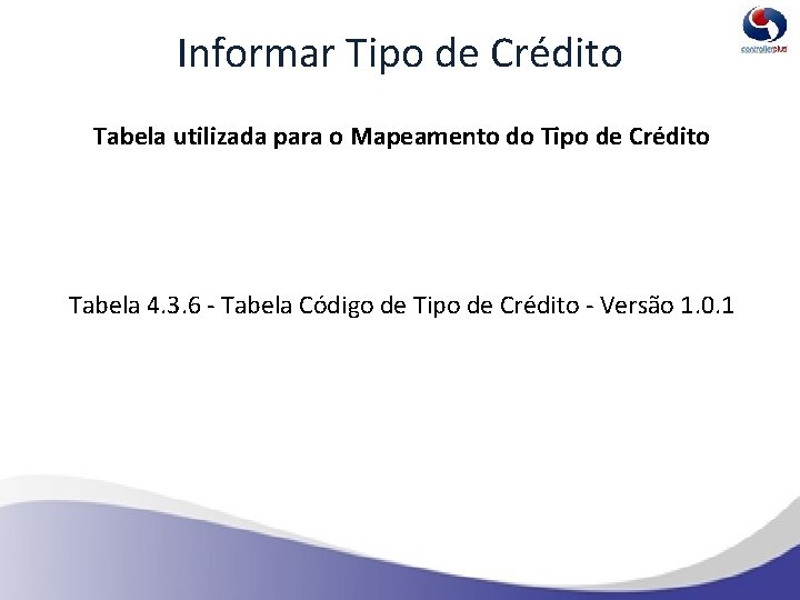 Informar Tipo de Crédito Tabela utilizada para o Mapeamento do Tipo de Crédito Tabela