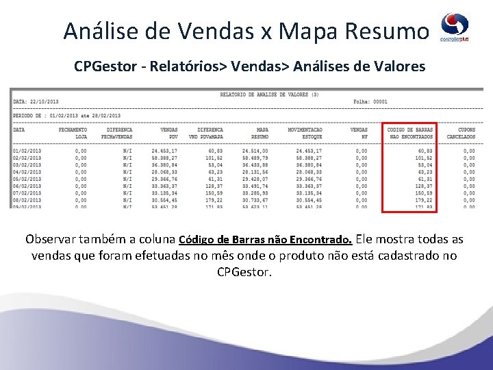 Análise de Vendas x Mapa Resumo CPGestor - Relatórios> Vendas> Análises de Valores Observar