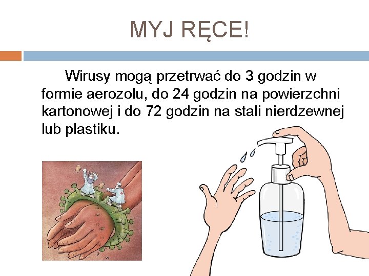 MYJ RĘCE! Wirusy mogą przetrwać do 3 godzin w formie aerozolu, do 24 godzin