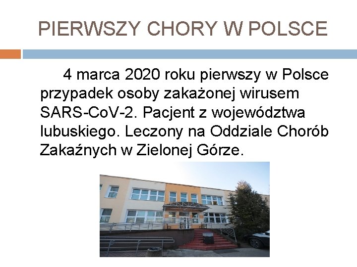 PIERWSZY CHORY W POLSCE 4 marca 2020 roku pierwszy w Polsce przypadek osoby zakażonej