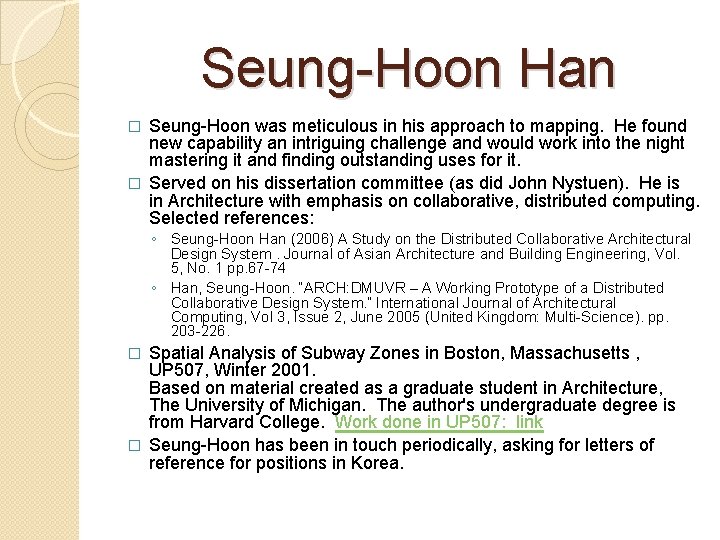 Seung-Hoon Han Seung-Hoon was meticulous in his approach to mapping. He found new capability