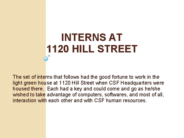 INTERNS AT 1120 HILL STREET The set of interns that follows had the good