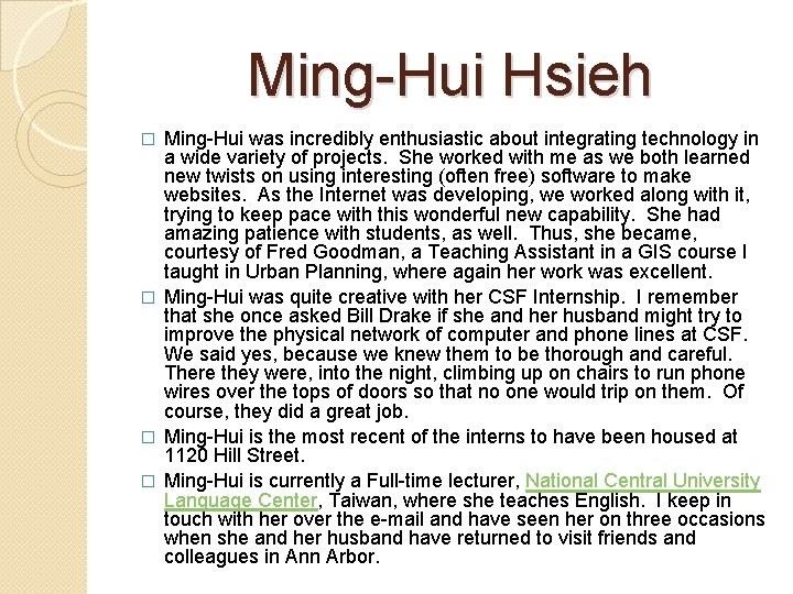 Ming-Hui Hsieh Ming-Hui was incredibly enthusiastic about integrating technology in a wide variety of