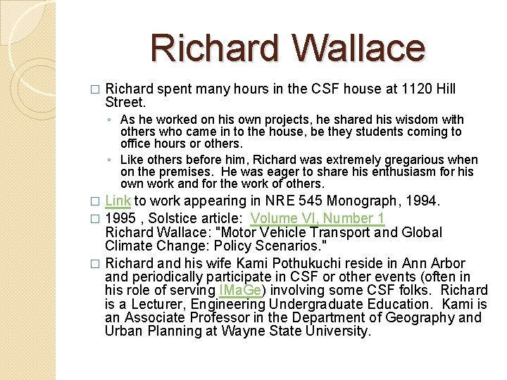 Richard Wallace � Richard spent many hours in the CSF house at 1120 Hill