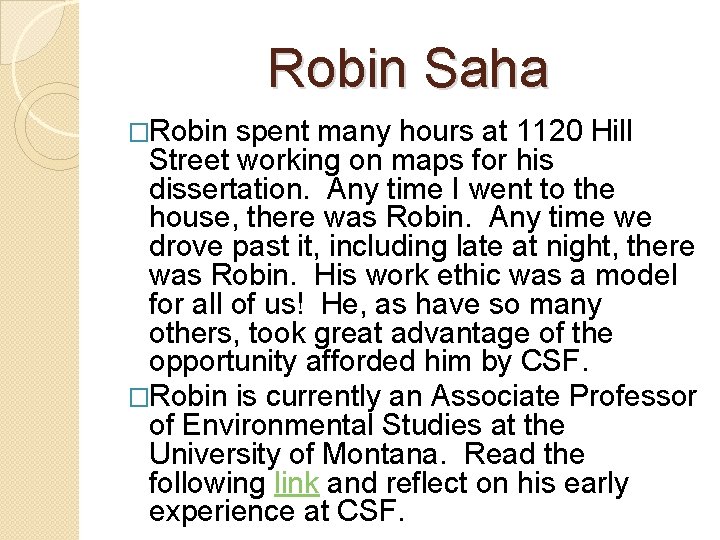 Robin Saha �Robin spent many hours at 1120 Hill Street working on maps for