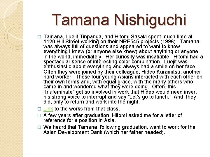 Tamana Nishiguchi Tamana, Luejit Tinpanga, and Hitomi Sasaki spent much time at 1120 Hill