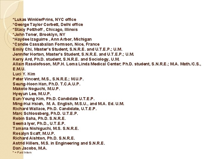 *Lukas Winkler. Prins, NYC office *George Taylor Corbett, Delhi office *Stacy Potthoff , Chicago,