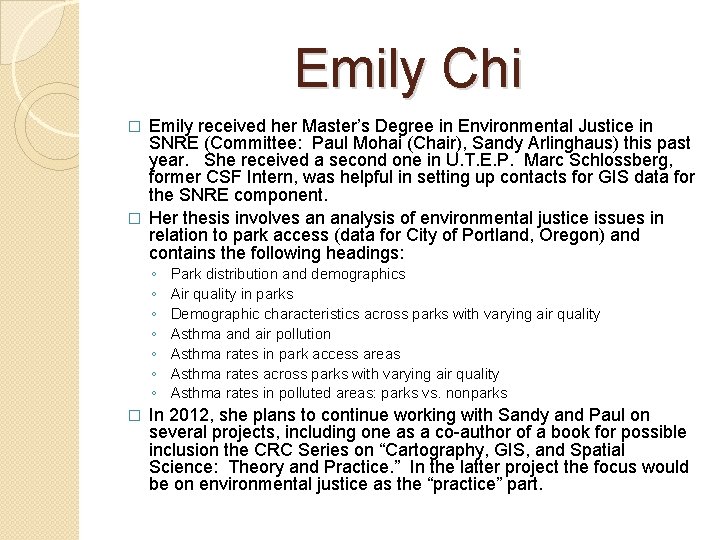 Emily Chi Emily received her Master’s Degree in Environmental Justice in SNRE (Committee: Paul
