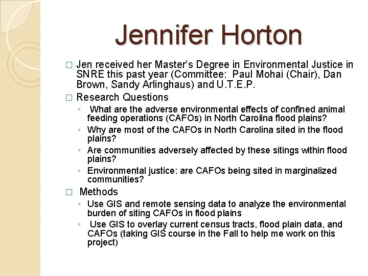 Jennifer Horton Jen received her Master’s Degree in Environmental Justice in SNRE this past